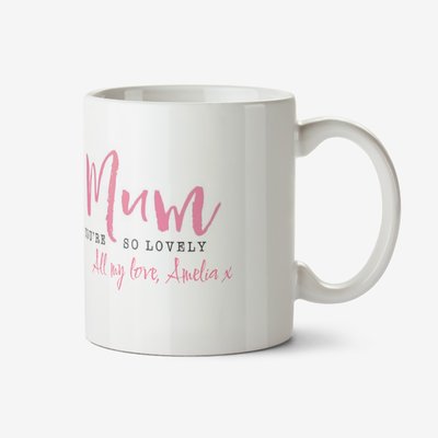 Floral Mum you're so Lovely Mothers Day Mug