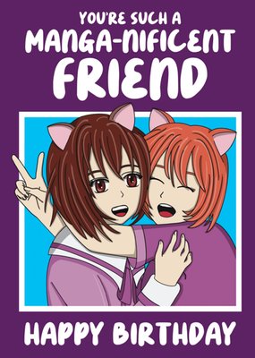 You're Such A Manga Nificent Friend Birthday Card