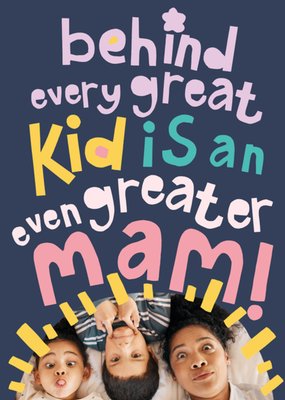 Hullabaloo Behind Every Great Kid Is An Even Greater Mam Photo Upload Mother's Day Card