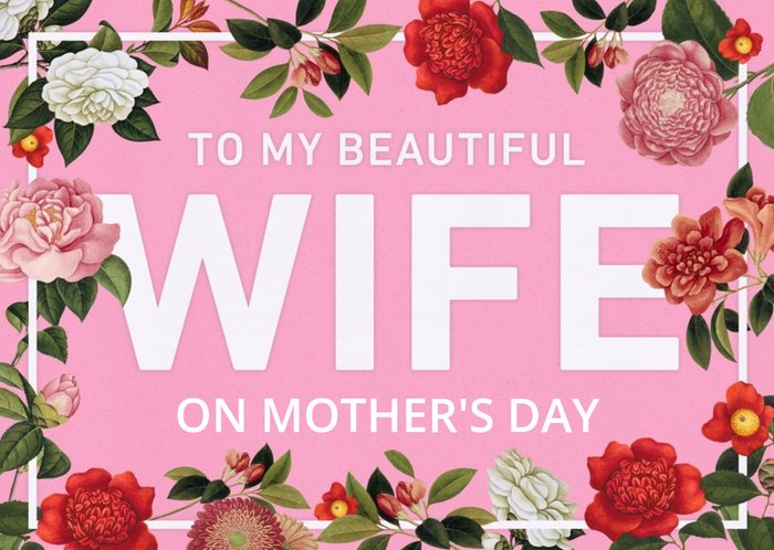 Bright Pink And Floral Border To My Beautiful Wife On Mothers Day Card