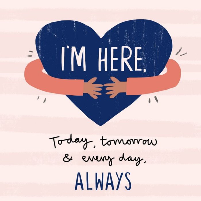 I'm Here Always Empathy card