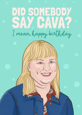 Did Somebody Say Cava? I Mean Happy Birthday Card