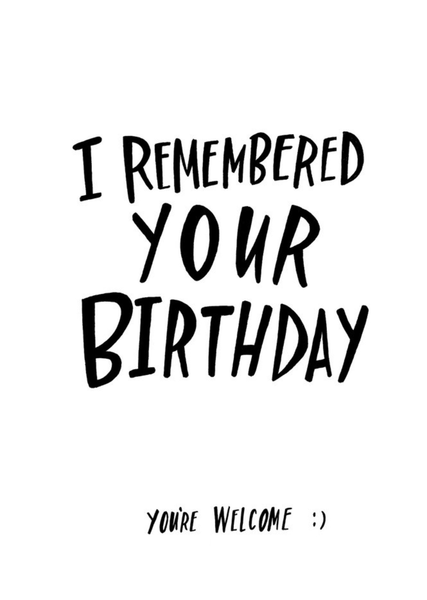 Moonpig I Remembered Your Birthday Funny Birthday Card