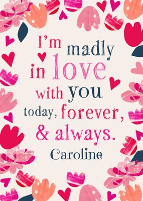 I'm Madly In Love With You Today, Forever And Always Card