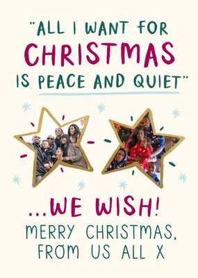 All I Want For Christmas Is Peace And Quiet Photo Upload Card