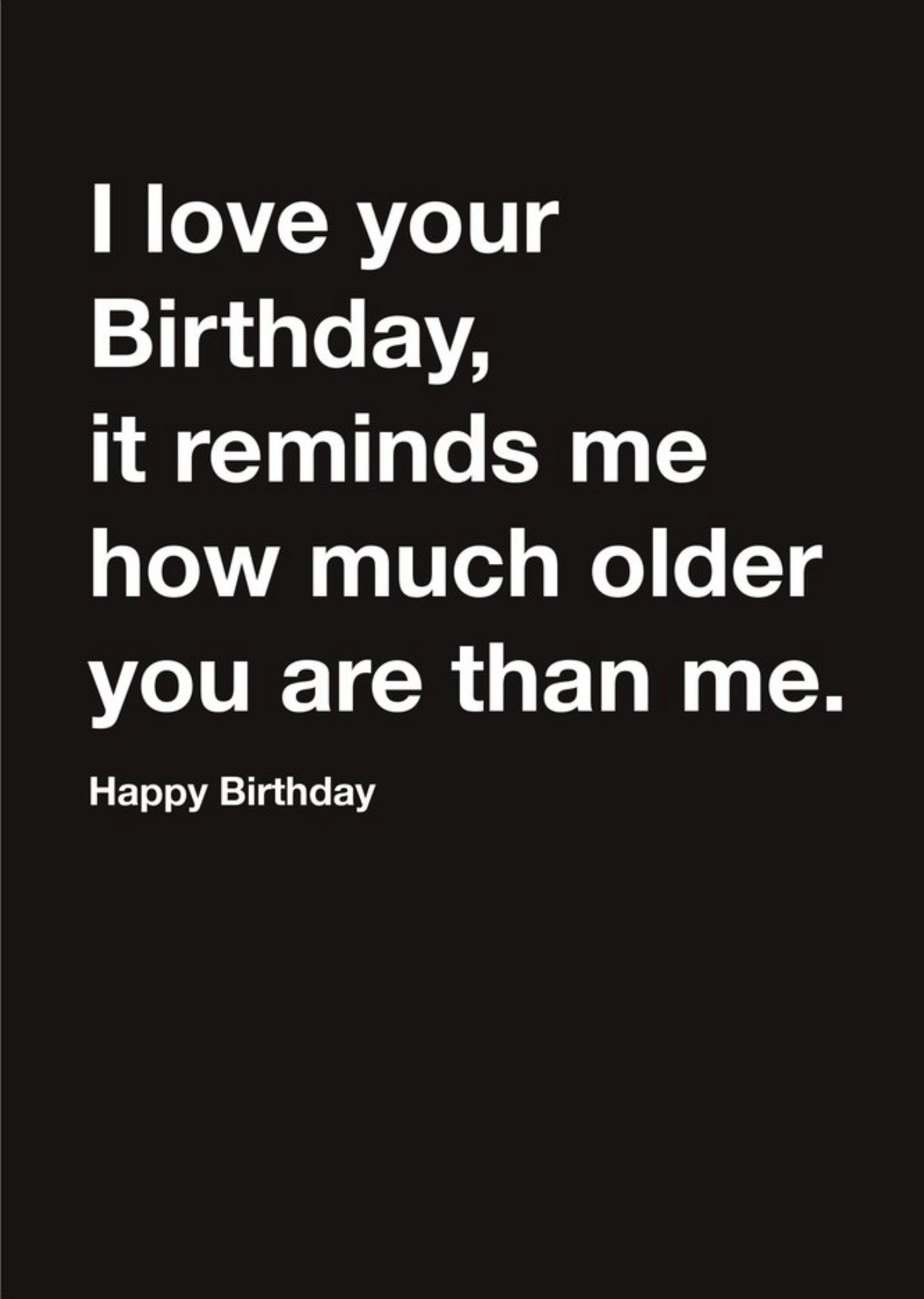 Moonpig Carte Blanche Older Than Me Happy Birthday Card