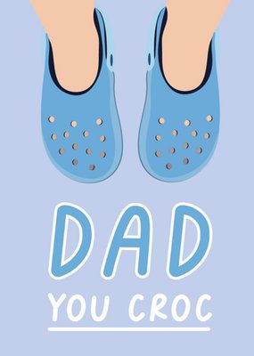 Dad You Croc Funny Card
