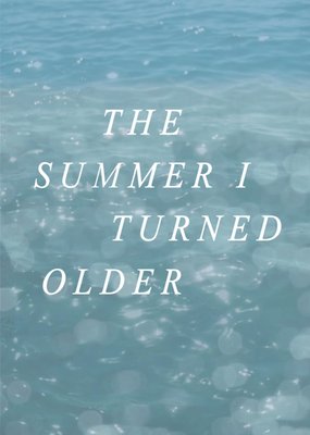 The Summer I Turned Older Typography Birthday Card