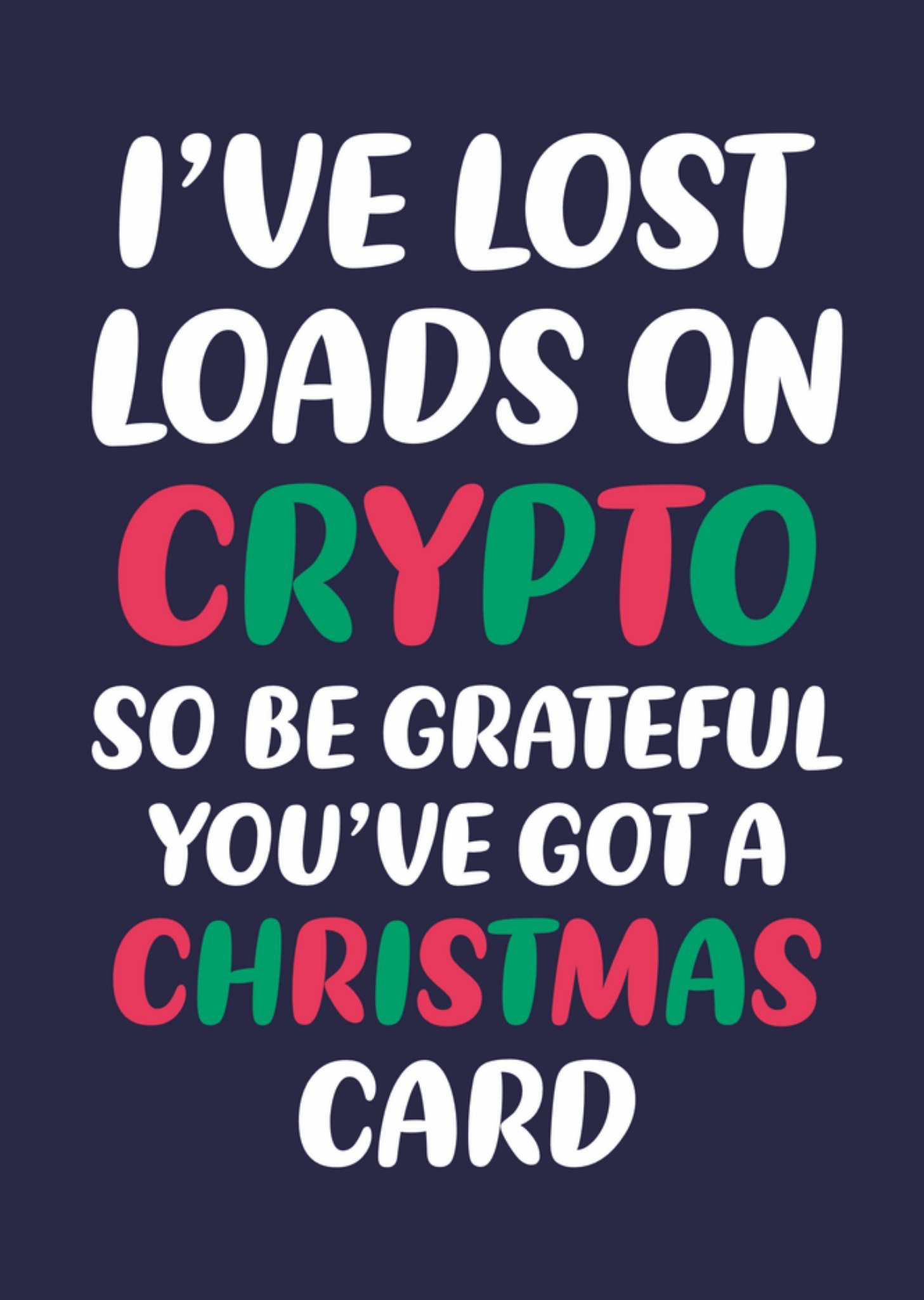 Moonpig Cheeky Lost Loads On Crypto Colourful Typography Christmas Card