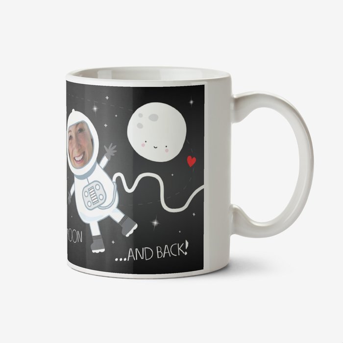 Love You To The Moon and Back Photo Upload Mug