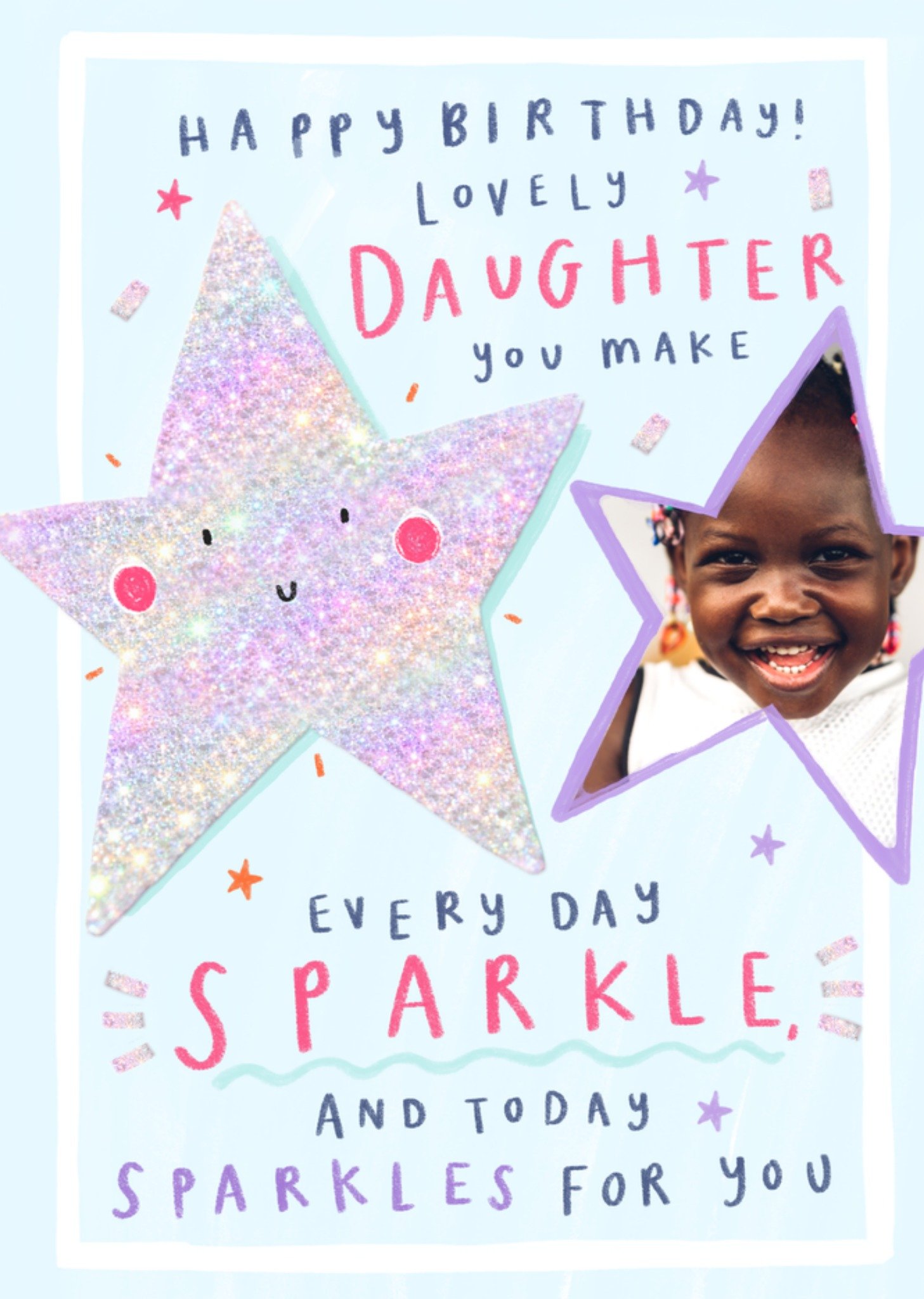 Moonpig Lovely Daughter You Make Every Day Sparkle Photo Upload Birthday Card