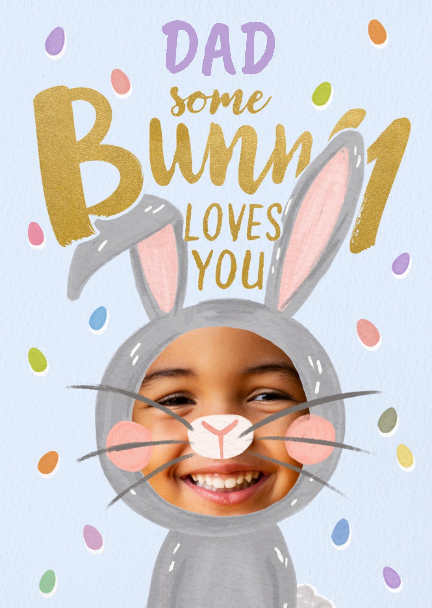 Moonpig Dad Some Bunny Loves You Photo Upload Easter Card Ecard