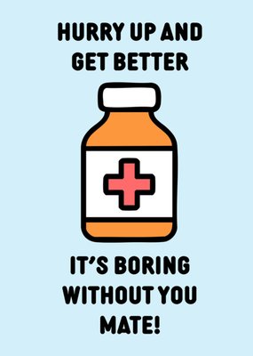 Hurry Up And Get Better Get Well Card