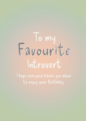 To My Favourite Introvert Birthday Card