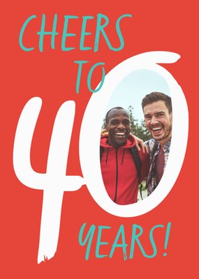 Cheers To 40 Years Photo Upload Birthday Card