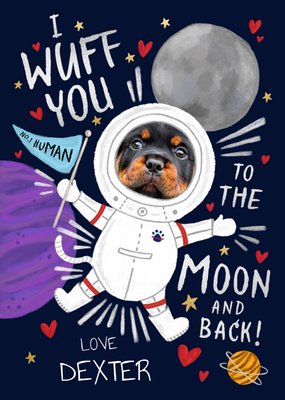 I Wuff You To The Moon And Back Photo Upload From The Dog Card