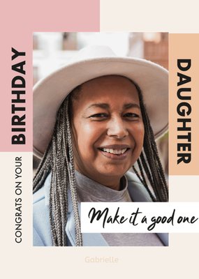 Daughter Make It A Good One Photo Upload Birthday Card