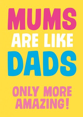 Dean Morris Mums Are Like Dad More Amazing Mother's Day Card