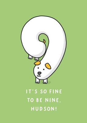 Fun It's So Fine To Be Nine Illustrated Number 9 Shaped Doggy Birthday Card