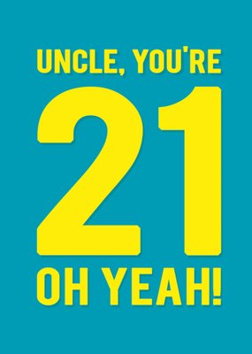 Uncle You're 21 Oh Yeah Typography Birthday Card