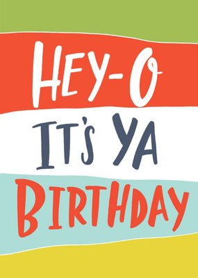 Typographic Stripey Hey O Its Ya Birthday Card