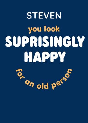 Typographical Funny Suprisingly Happy For An Old Person Birthday Card