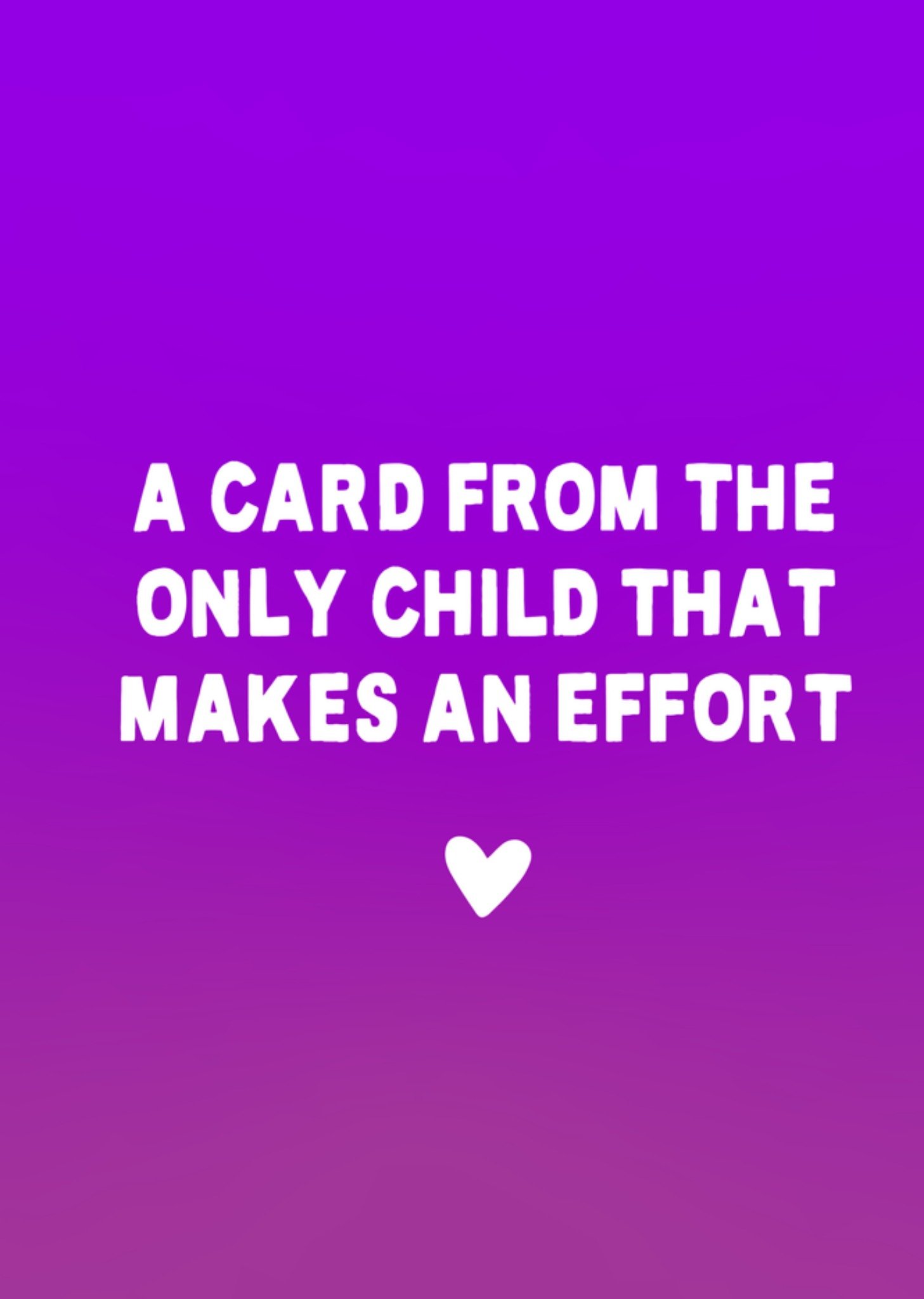 Moonpig Only Child That Makes An Effort Mother's Day Typography Card