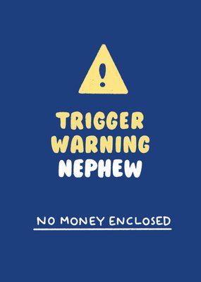 Trigger Warning No Money Enclosed Funny Birthday Card For Nephew