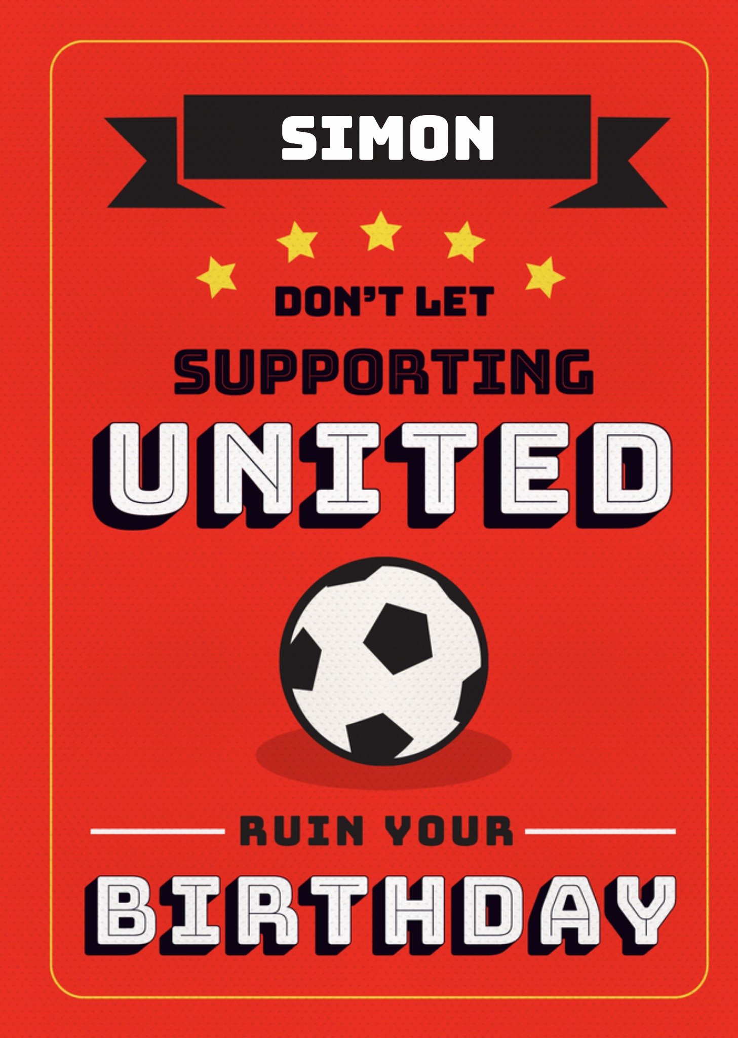 Moonpig Football Legends Don't Let Supporting United Ruin Your Birthday Card Ecard