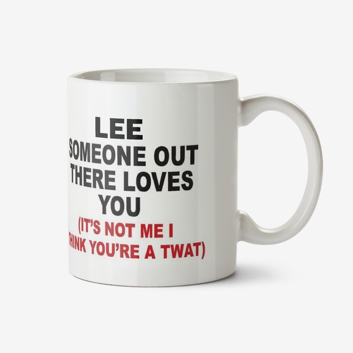 Someone Out There Loves You Funny Rude Mug