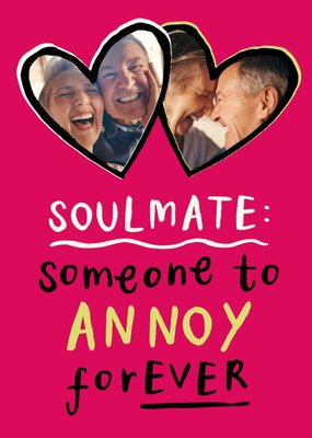 Soulmate Someone To Annoy Forever Photo Upload Valentine's Day Card