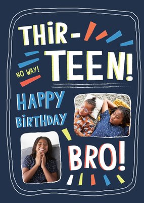 Thirteen Happy Birthday Bro Photo Upload Card