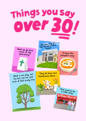 Funny Things You Say Over 30 Birthday Card
