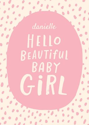 Hello Beautiful Baby Girl New Baby Card