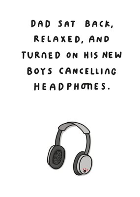 Dad Sat Back Relaxed And Turned On His New Boys Cancelling Headphones Card