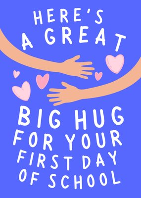 Here's A Great Big Hug For Your First Day Of School Card