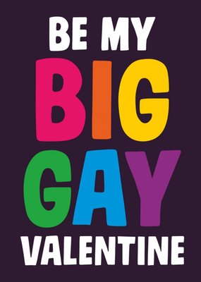 Funny Typographic Be My Big Gay Valentine Card
