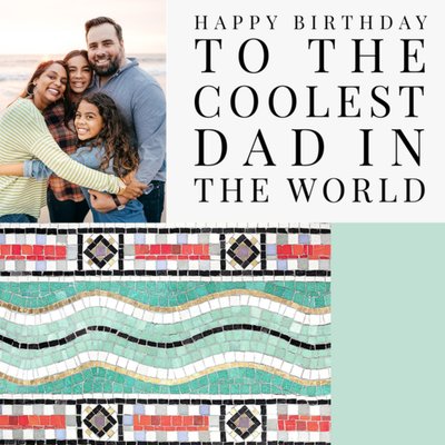 Mary Evans Coolest Dad In The World Multi-Coloured Wavy Mediterranean-Style Patterned Tiles Photo Upload Birthday Card