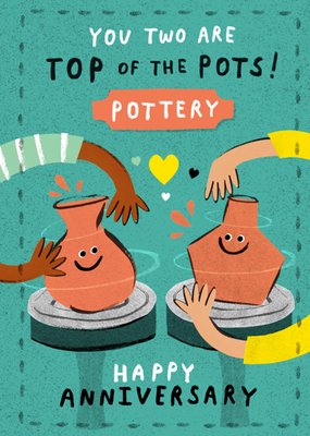 You Two Are Top Of The Pots Happy Anniversary Card