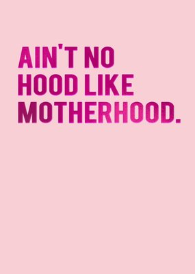 Ain't No Hood Like Motherhood Typographic Mother's Day Card