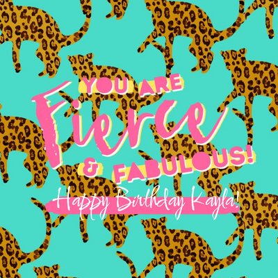 You are Fierce And Fabulous Leopard pattern Personalised Birthday Card