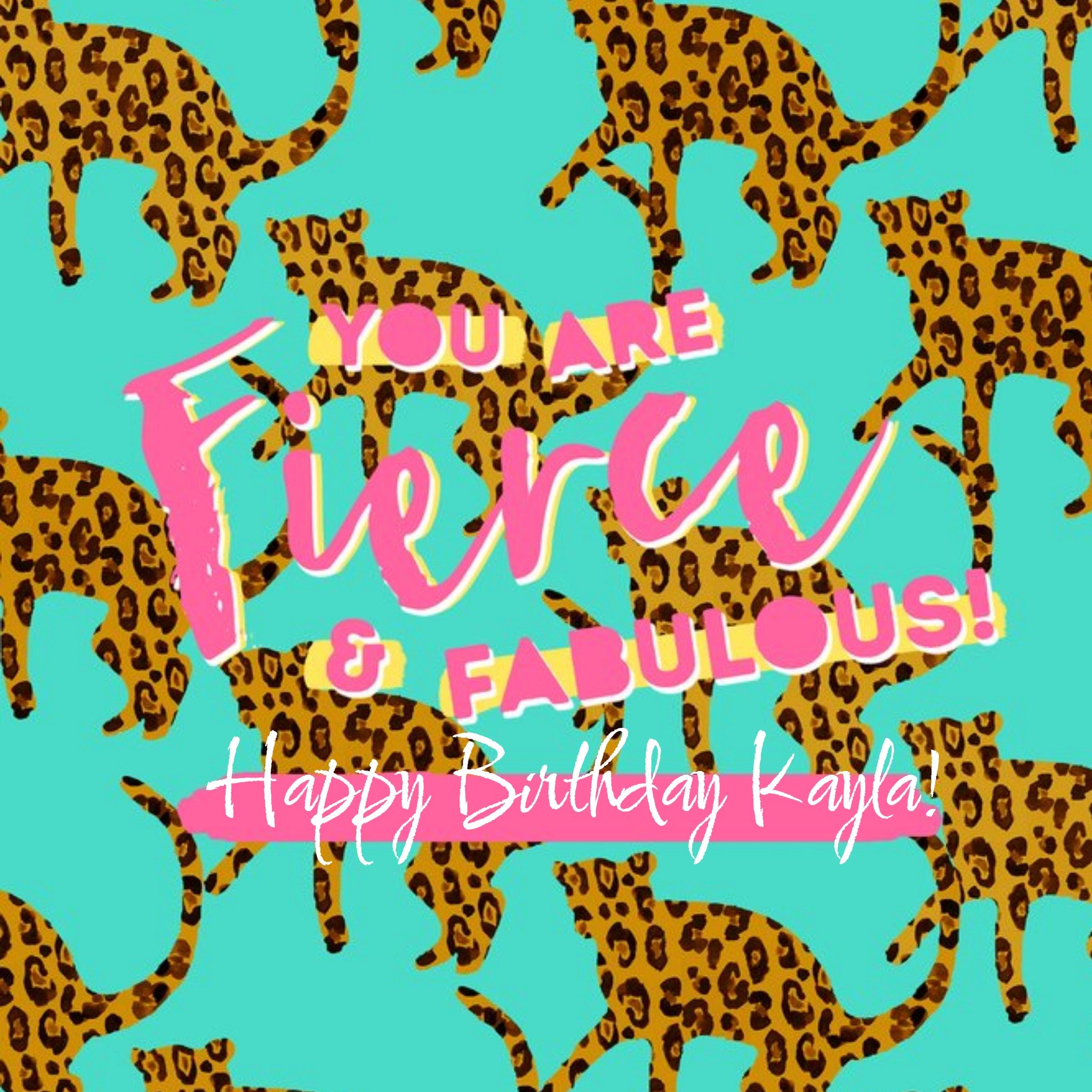 Moonpig You Are Fierce And Fabulous Leopard Pattern Personalised Birthday Card