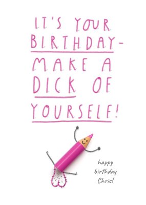 Humurous Birthday Card - make a dick of yourself