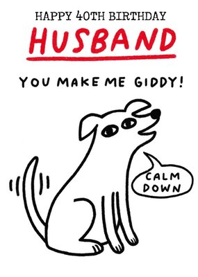 Illustration Of An Excited Dog You Make Me Giddy Husband's Birthday Card