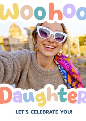 Woohoo Daughter Photo Upload Birthday Card