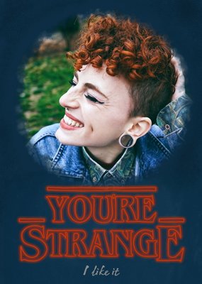 You're Strange, I Like It Happy Valentine's Day Photo Card