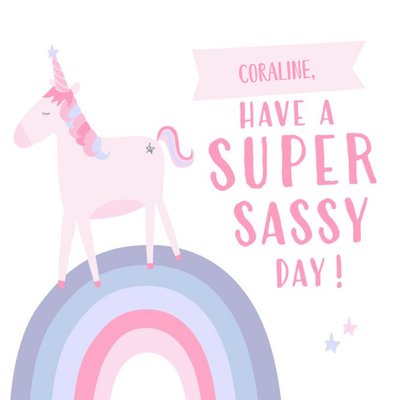 Unicorn And Rainbow Have A Super Sassy Day Personalised Card