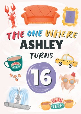 Friends The One Where [Name] Turns 16 Illustrated Birthday Card