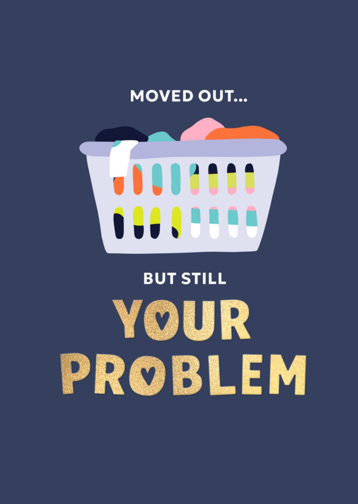 Moonpig Moved Out But Still Your Problem Card