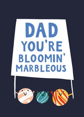 Dad You're Bloomin' Marbelous Father's Day Card